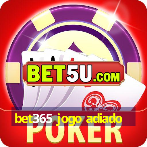 bet365 jogo adiado